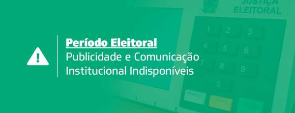 Comunicado - Período Eleitoral