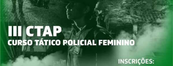 Aesp lança edital para 3ª edição do Curso Tático Policial Feminino