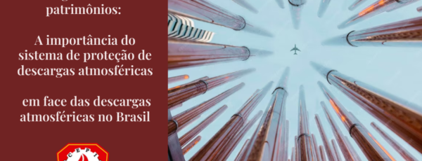 Descargas Atmosféricas no Brasil: A Importância do Sistema de Proteção Contra Raios